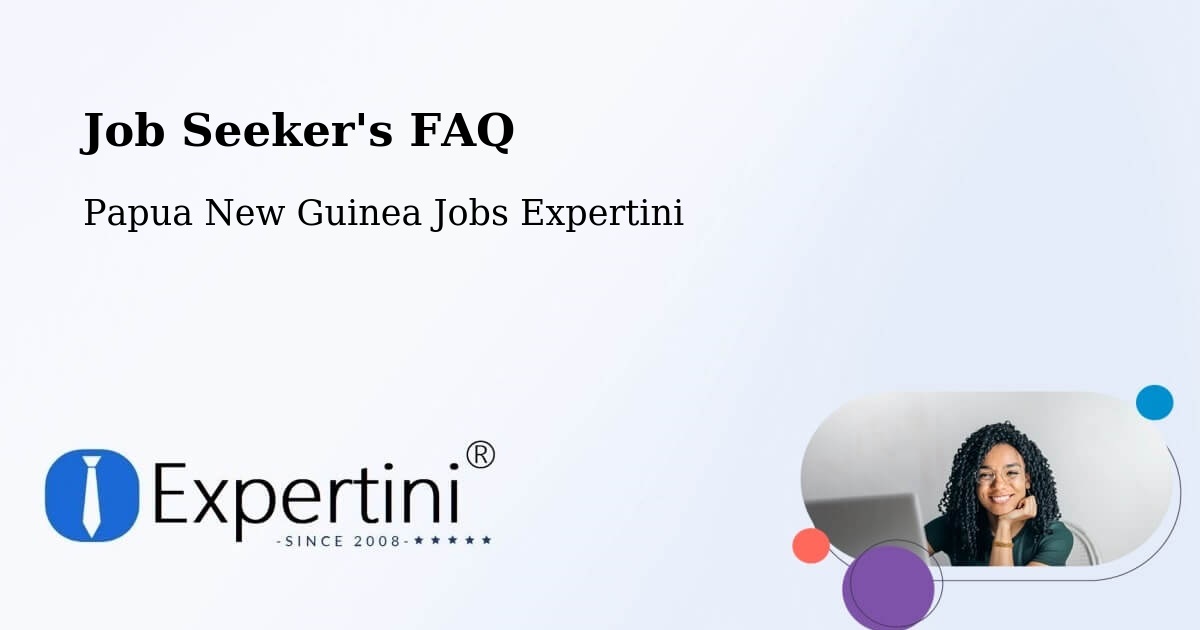 Job Seeker FAQ – Kabwum - Papua New Guinea Jobs Expertini